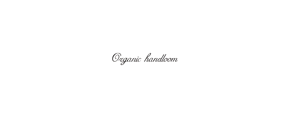 Organic handloom（オーガニックハンドルーム）