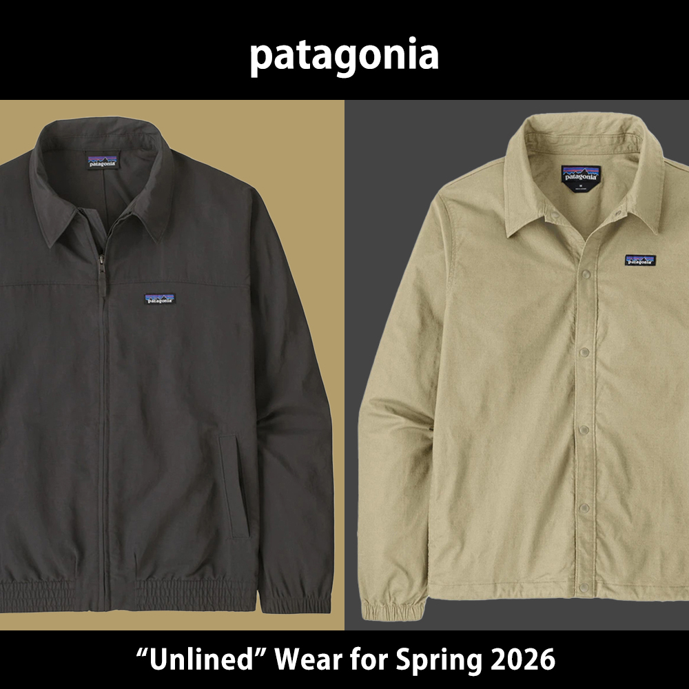 【patagonia】”Unlined” Wear for Spring 2026